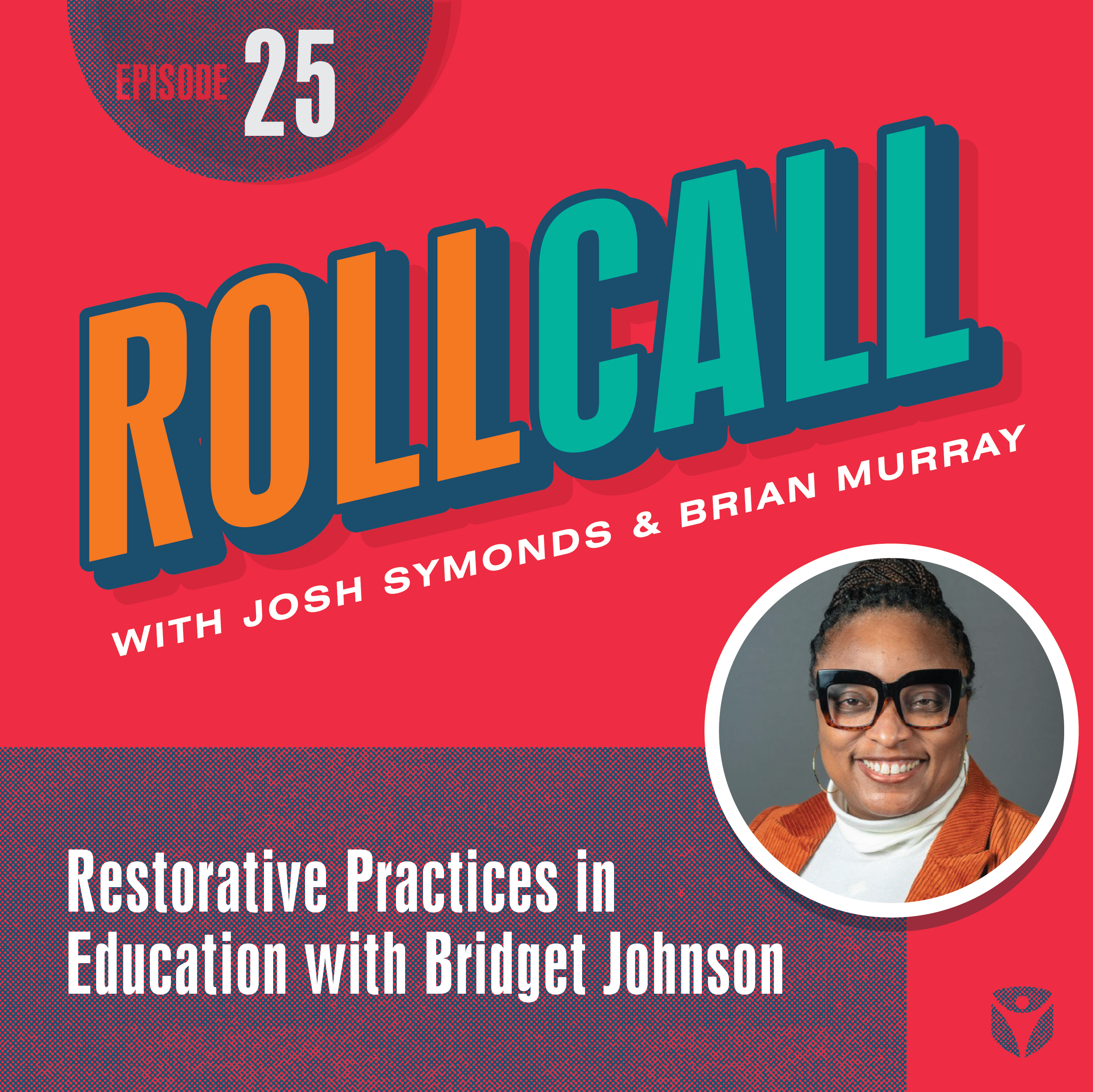 Episode 25 of the Roll Call Podcast is now live! Join Brian Murray and Joshua Symonds, EdD as they discuss Restorative Practice and Restorative Justice in Schools with Bridget Johnson, Co-founder of The Dean’s Roundtable and former Dean of students herself.